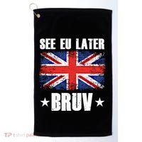 See Eu Later Europe Brexit England Uk United Kingdom Gift Golf Towel thumb 0