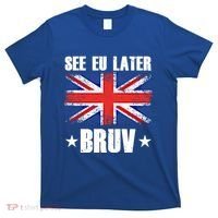 See Eu Later Europe Brexit England Uk United Kingdom Gift T-Shirt thumb 0