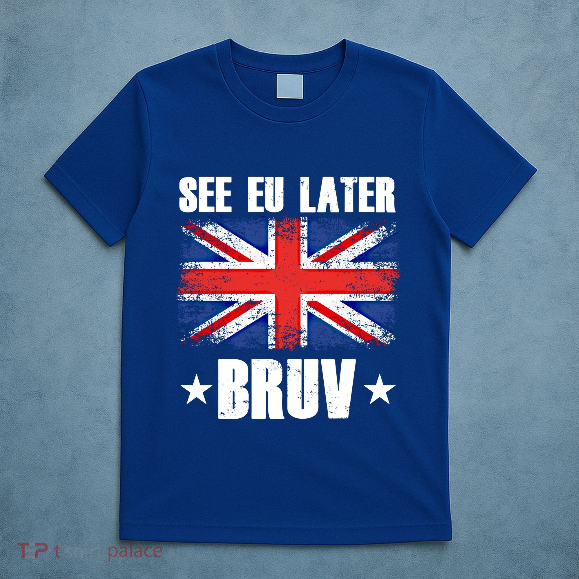See Eu Later Europe Brexit England Uk United Kingdom Gift T-Shirt
