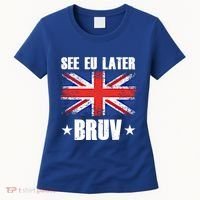 See Eu Later Europe Brexit England Uk United Kingdom Gift Women's T-Shirt thumb 0