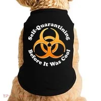 Self Quarantining Before It Was Cool Biohazard Doggie Tank thumb 0