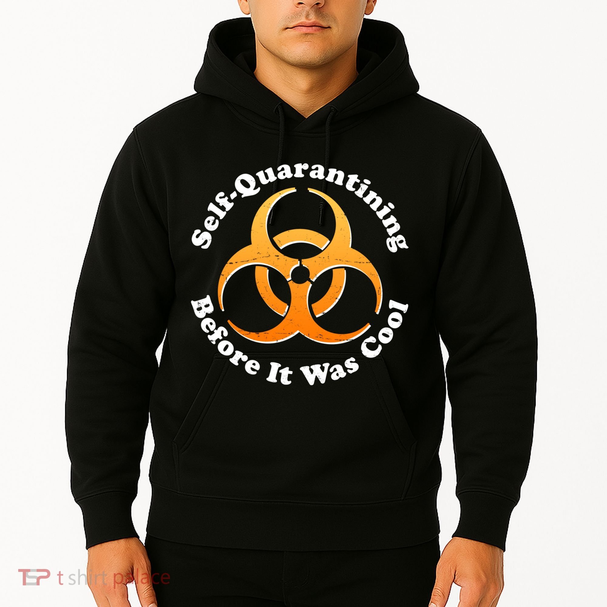 Self Quarantining Before It Was Cool Biohazard Hoodie
