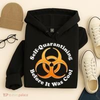 Self Quarantining Before It Was Cool Biohazard Hoodie thumb 4