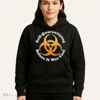 Self Quarantining Before It Was Cool Biohazard Hoodie thumb 5