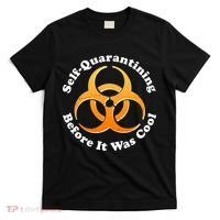 Self Quarantining Before It Was Cool Biohazard T-Shirt thumb 0
