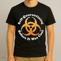 Self Quarantining Before It Was Cool Biohazard T-Shirt thumb 3