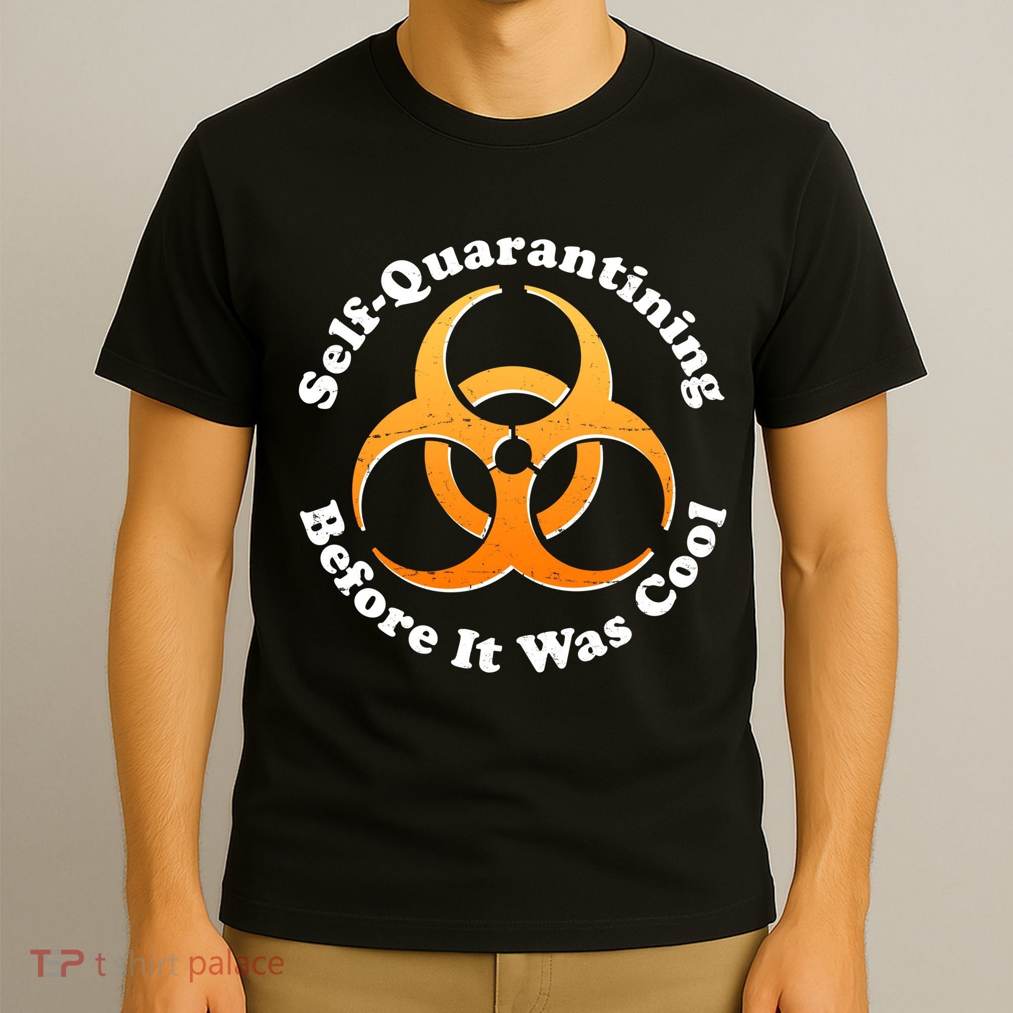Self Quarantining Before It Was Cool Biohazard T-Shirt