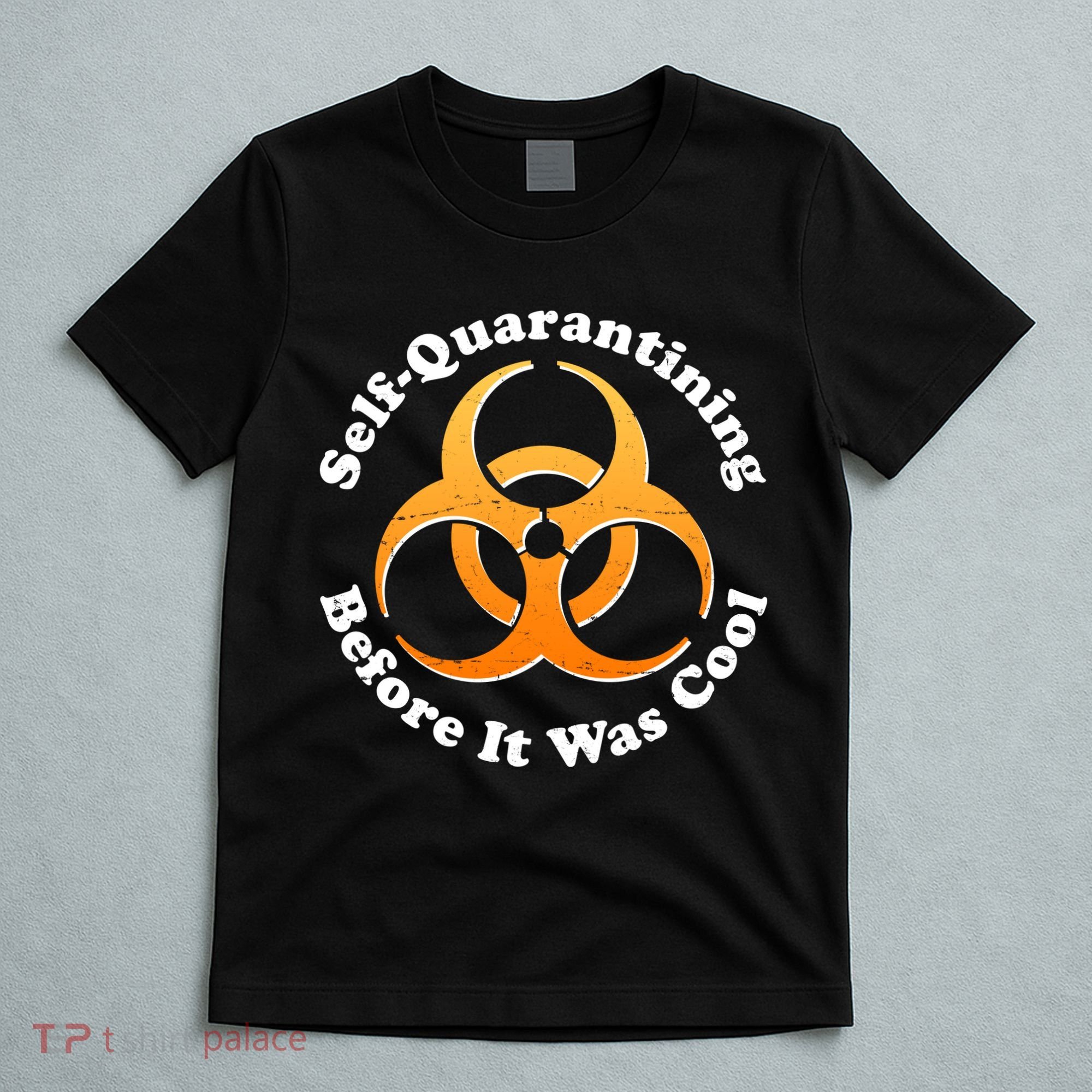 Self Quarantining Before It Was Cool Biohazard T-Shirt