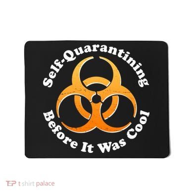 Self Quarantining Before It Was Cool Biohazard Mousepad