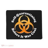 Self Quarantining Before It Was Cool Biohazard Mousepad thumb 0