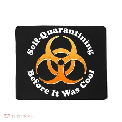 Self Quarantining Before It Was Cool Biohazard Mousepad