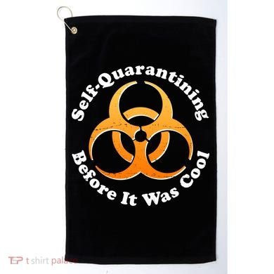 Self Quarantining Before It Was Cool Biohazard Golf Towel
