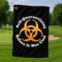 Self Quarantining Before It Was Cool Biohazard Golf Towel thumb 1