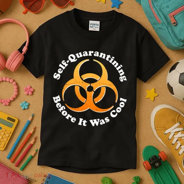Self Quarantining Before It Was Cool Biohazard Kids T-Shirt