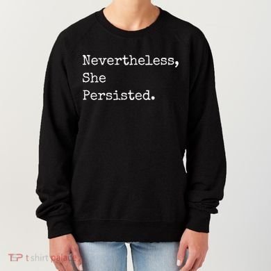 Senator Elizabeth Warren Nevertheless, She Persisted. Women's Sweatshirt
