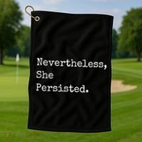 Senator Elizabeth Warren Nevertheless, She Persisted. Golf Towel thumb 1