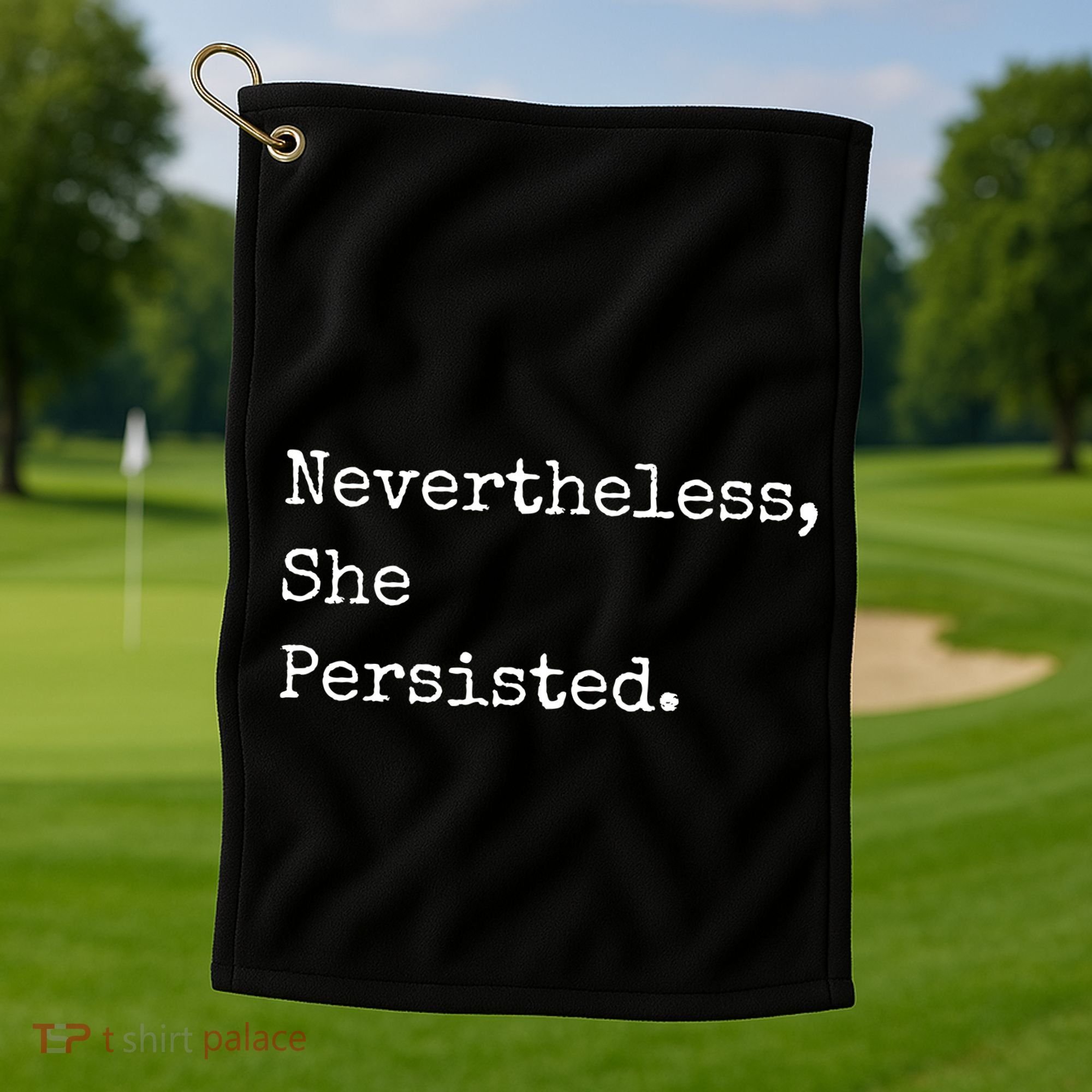 Senator Elizabeth Warren Nevertheless, She Persisted. Golf Towel