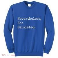 Senator Elizabeth Warren Nevertheless, She Persisted. Sweatshirt thumb 0