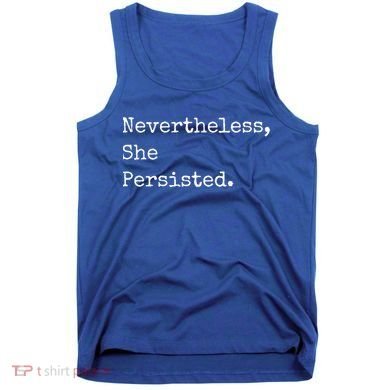 Senator Elizabeth Warren Nevertheless, She Persisted. Tank Top