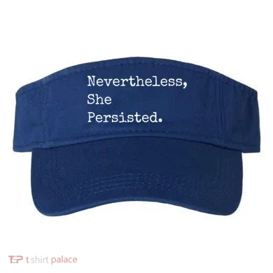 Senator Elizabeth Warren Nevertheless, She Persisted. Visor