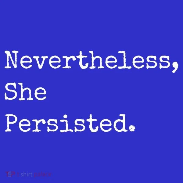 Senator Elizabeth Warren Nevertheless, She Persisted. Women's Long Sleeve Shirt