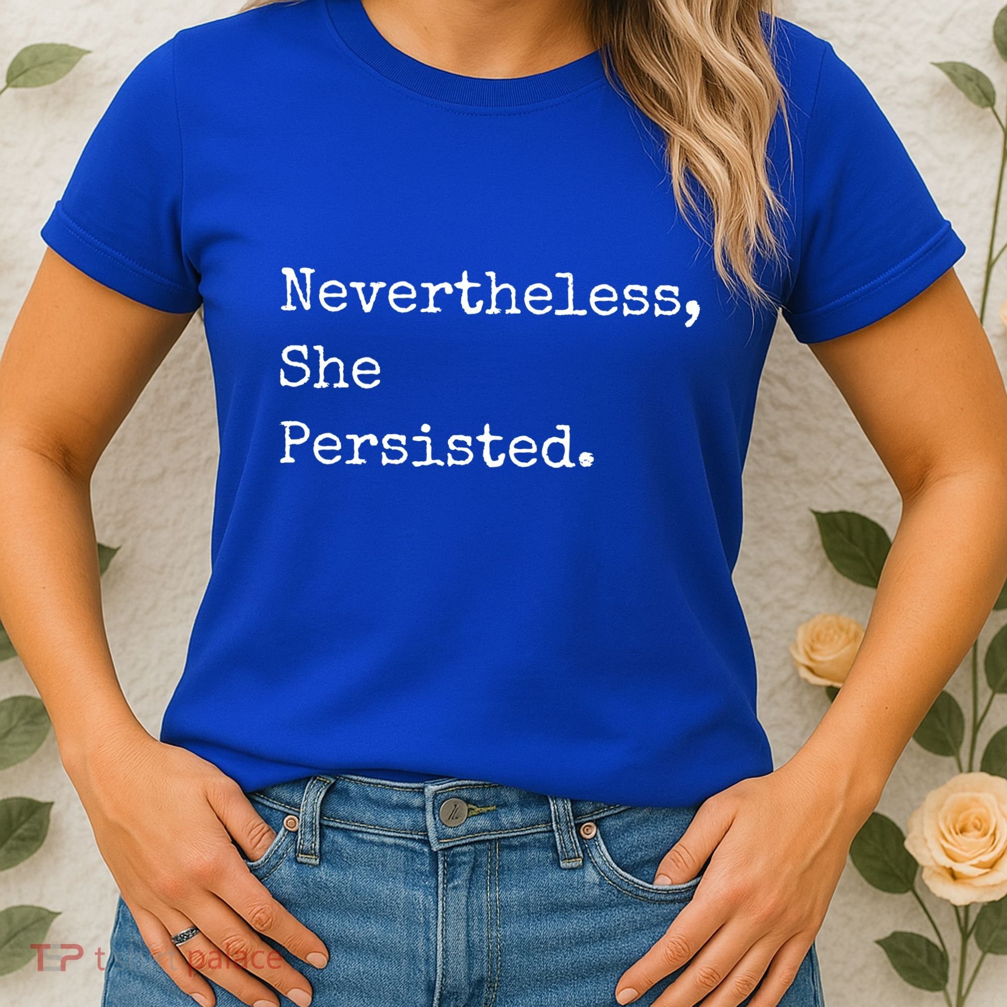 Senator Elizabeth Warren Nevertheless, She Persisted. Women's T-Shirt