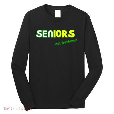 Seniors Eat Freshman Long Sleeve Shirt