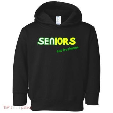 Seniors Eat Freshman Toddler Hoodie