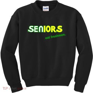 Seniors Eat Freshman Kids Sweatshirt