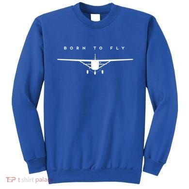 Single Engine Prop Airplane Meaningful Gift Born To Fly Gift Sweatshirt