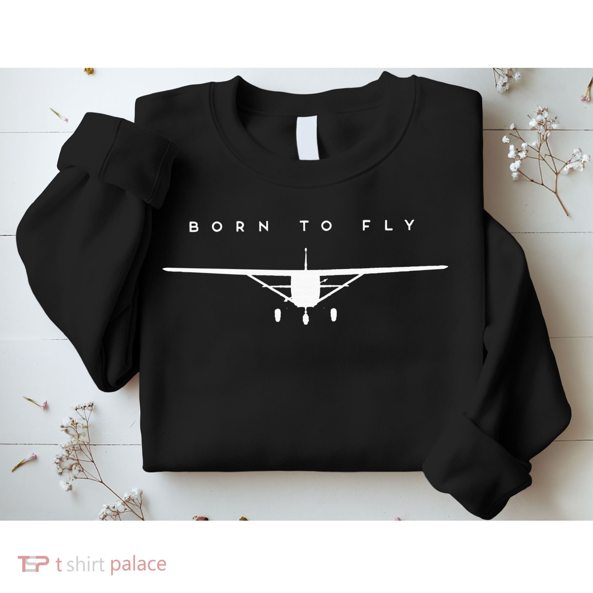 Single Engine Prop Airplane Born to Fly Sweatshirt
