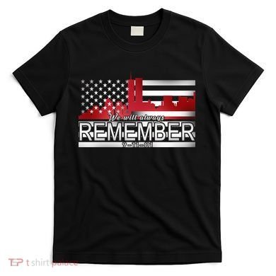 September 11th We Will Always Remember 9-11-01 T-Shirt