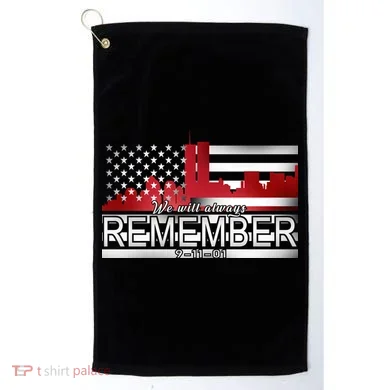 September 11th We Will Always Remember 9-11-01 Golf Towel