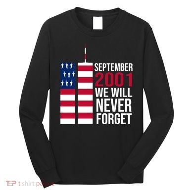 September 2001 We Will Never Forgot 20Th Anniversary 9-11 Long Sleeve Shirt