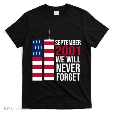 September 2001 We Will Never Forgot 20Th Anniversary 9-11 T-Shirt