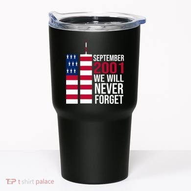 September 2001 We Will Never Forgot 20Th Anniversary 9-11 Tumbler