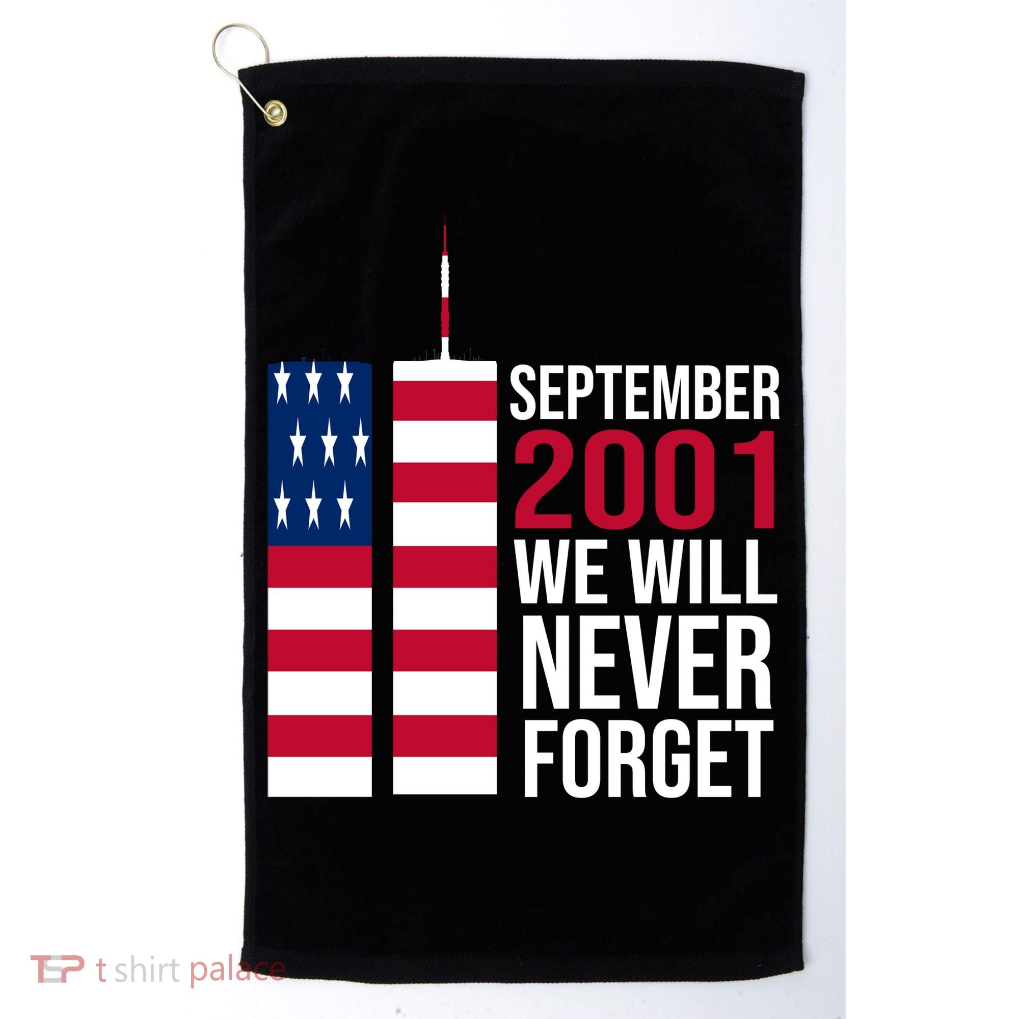 September 2001 We Will Never Forgot 20Th Anniversary 9-11 Golf Towel