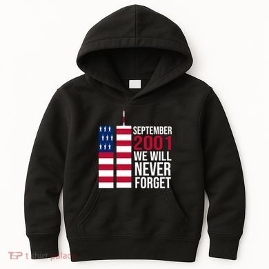 September 2001 We Will Never Forgot 20Th Anniversary 9-11 Kids Hoodie