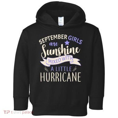 September Girls Are Sunshine Mixed With Hurricane Toddler Hoodie
