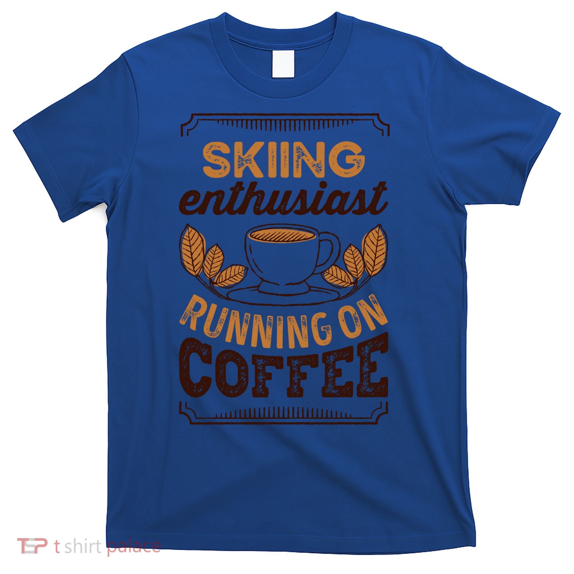 Skiing Enthusiast Running On Coffee Caffeine Lover Cool Gift T-Shirt