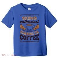 Skiing Enthusiast Running On Coffee Caffeine Lover Cool Gift Toddler T-Shirt thumb 0