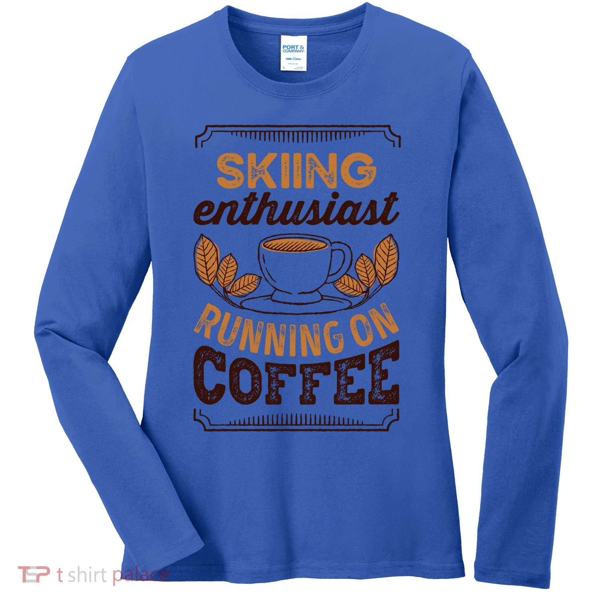 Skiing Enthusiast Running On Coffee Caffeine Lover Cool Gift Women's Long Sleeve Shirt
