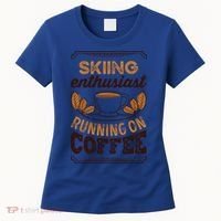 Skiing Enthusiast Running On Coffee Caffeine Lover Cool Gift Women's T-Shirt thumb 0