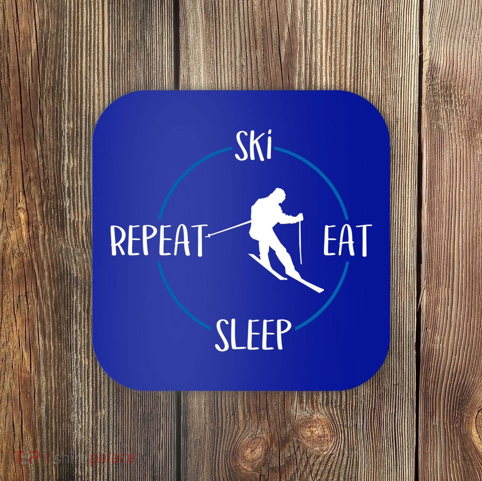Ski Eat Sleep Repeat Gift For Skiers And Downhill Skiers Great Gift Coaster