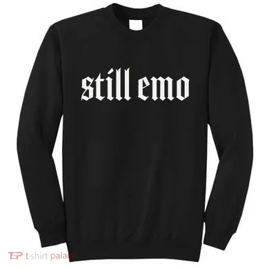Still Emo Sweatshirt