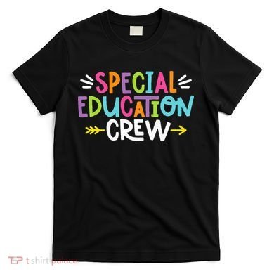 Special Educators Special Ed Teacher Special Education Crew T-Shirt