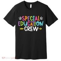 Special Educators Special Ed Teacher Special Education Crew Premium T-Shirt thumb 0