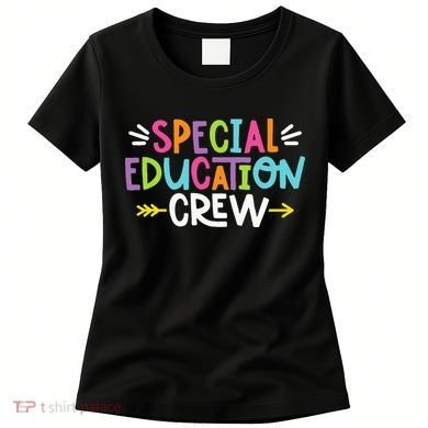 Special Educators Special Ed Teacher Special Education Crew Women's T-Shirt