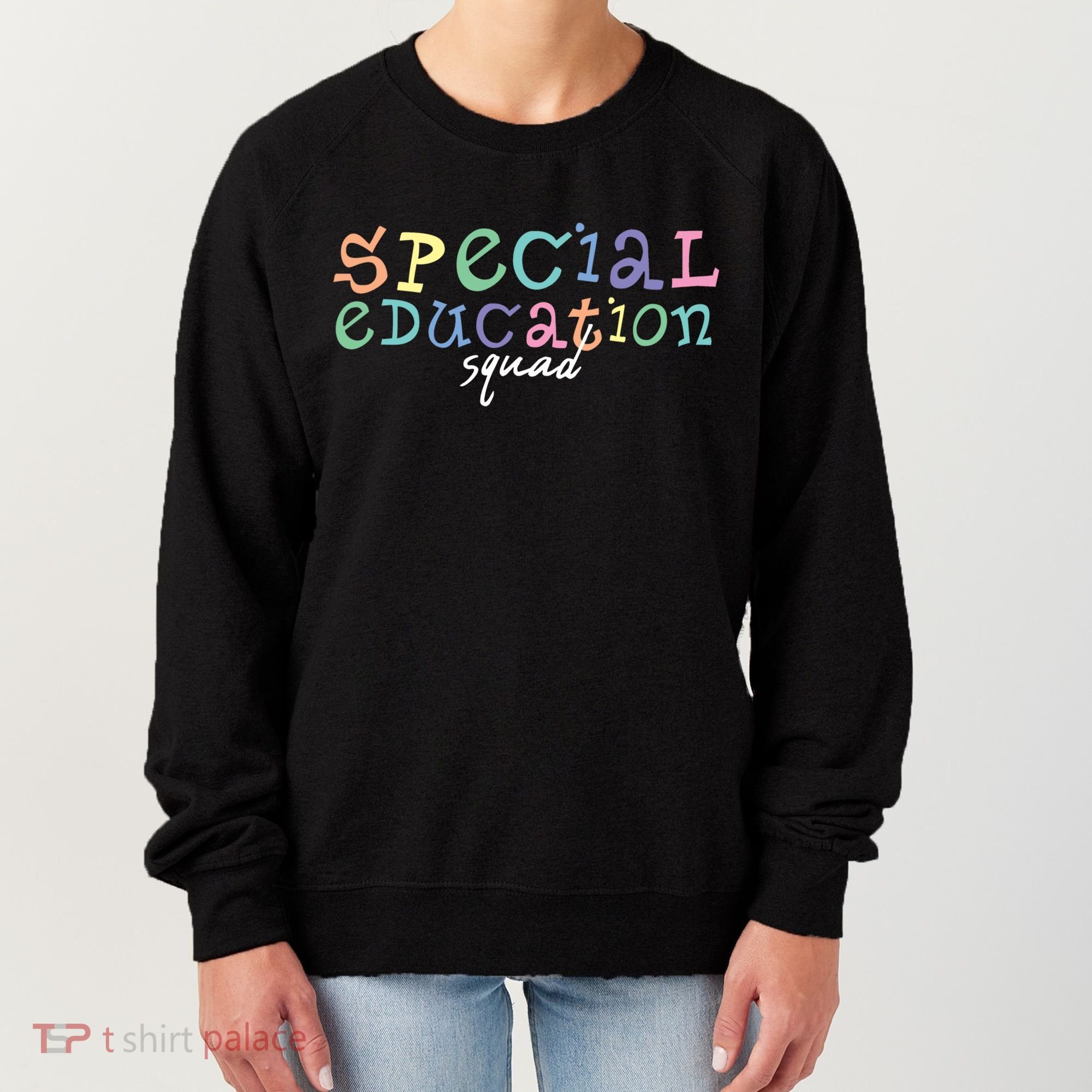 Special Education Squad Special Education Teacher Gift Women's Sweatshirt