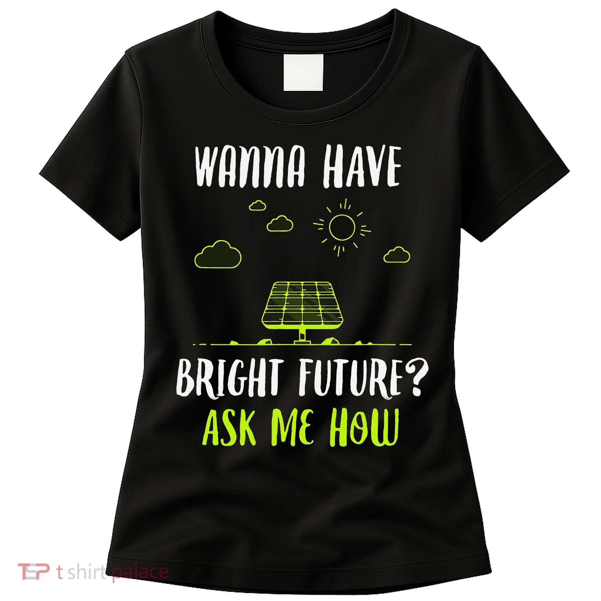 Solar Energy Solar Panels Bright Future Funny Solar Power Women's T-Shirt